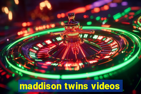 maddison twins videos